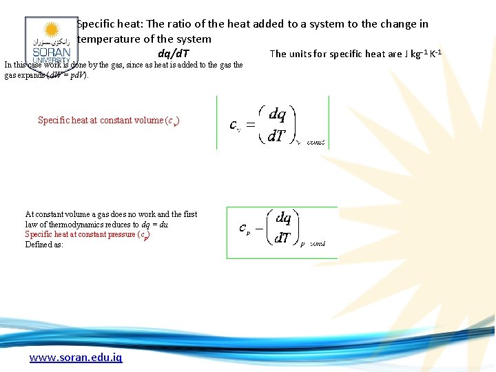 Specific heat: The ratio of the heat added to a system to the change
