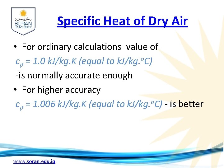 Specific Heat of Dry Air • For ordinary calculations value of cp = 1.