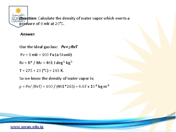Question: Calculate the density of water vapor which exerts a pressure of 9 mb