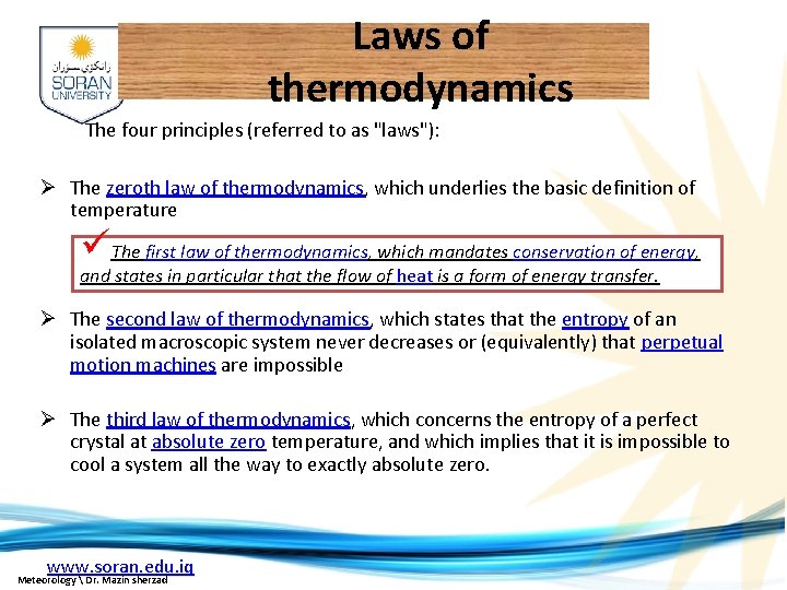 Laws of thermodynamics The four principles (referred to as "laws"): Ø The zeroth law