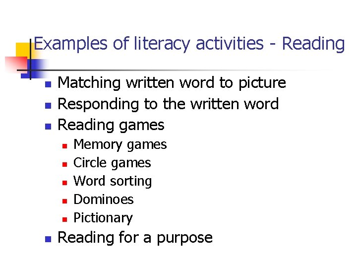 Examples of literacy activities - Reading n n n Matching written word to picture