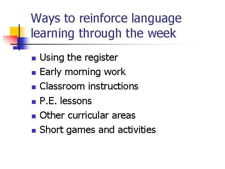 Ways to reinforce language learning through the week n n n Using the register