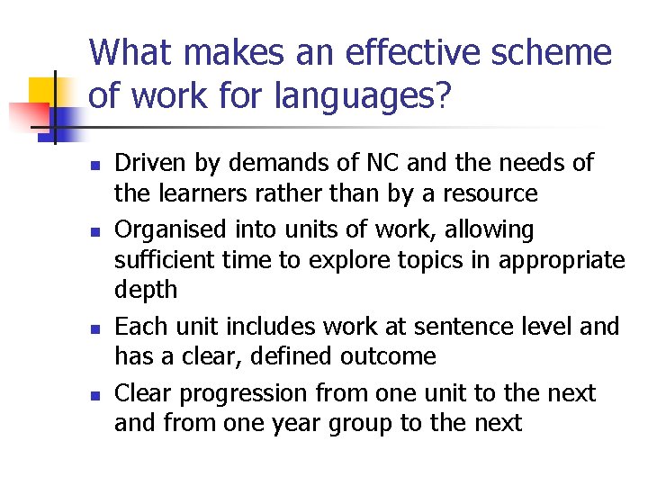 What makes an effective scheme of work for languages? n n Driven by demands