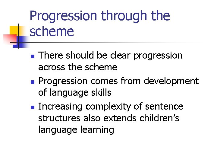 Progression through the scheme n n n There should be clear progression across the