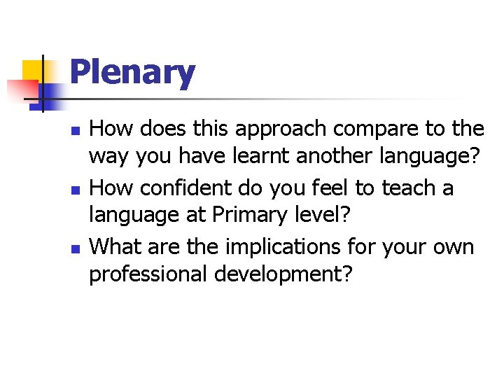 Plenary n n n How does this approach compare to the way you have