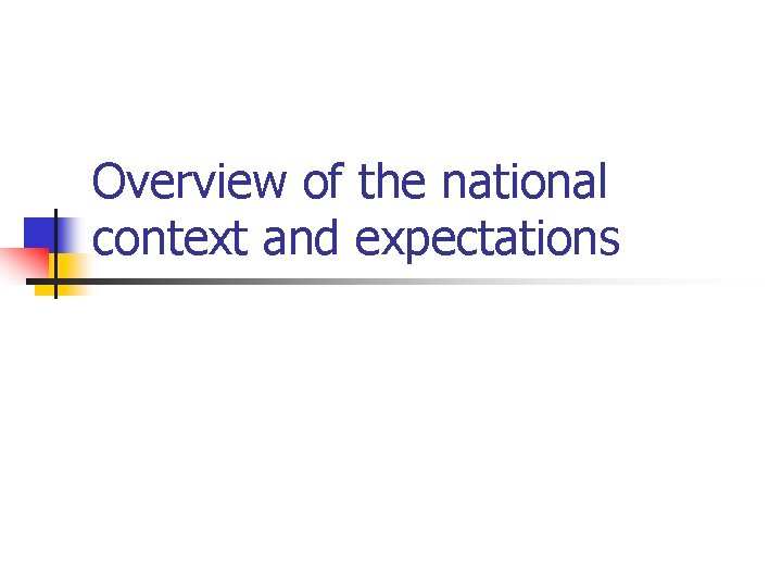 Overview of the national context and expectations 