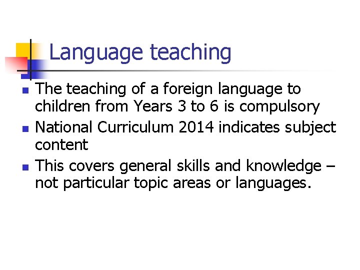 Language teaching n n n The teaching of a foreign language to children from