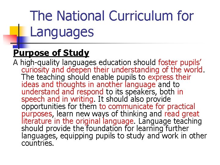 The National Curriculum for Languages Purpose of Study A high-quality languages education should foster