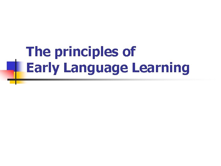 The principles of Early Language Learning 