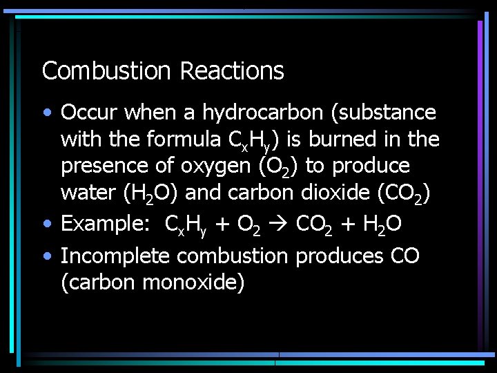 Combustion Reactions • Occur when a hydrocarbon (substance with the formula Cx. Hy) is