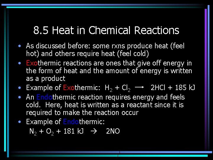 8. 5 Heat in Chemical Reactions • As discussed before: some rxns produce heat