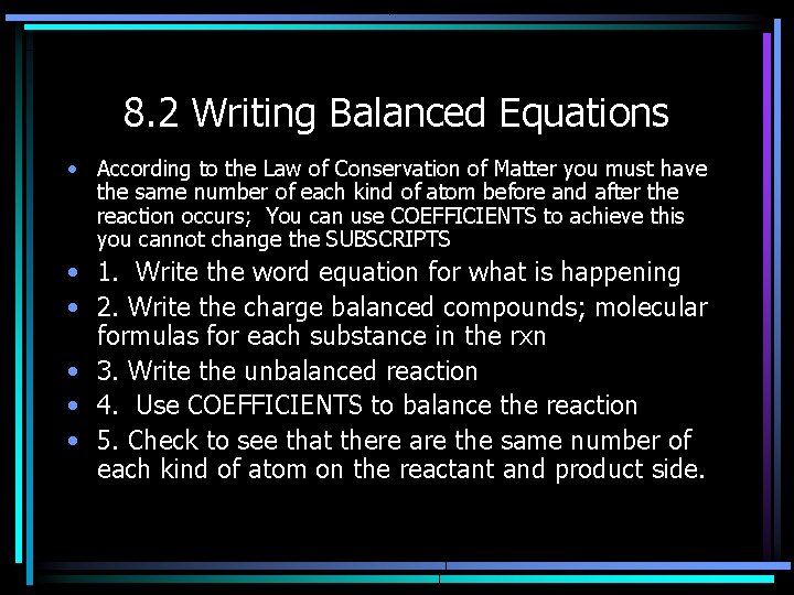 8. 2 Writing Balanced Equations • According to the Law of Conservation of Matter