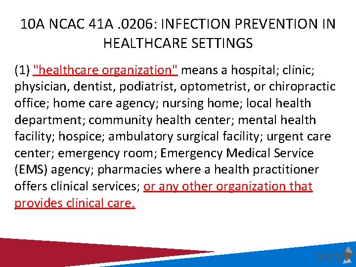 10 A NCAC 41 A. 0206: INFECTION PREVENTION IN HEALTHCARE SETTINGS (1) "healthcare organization"