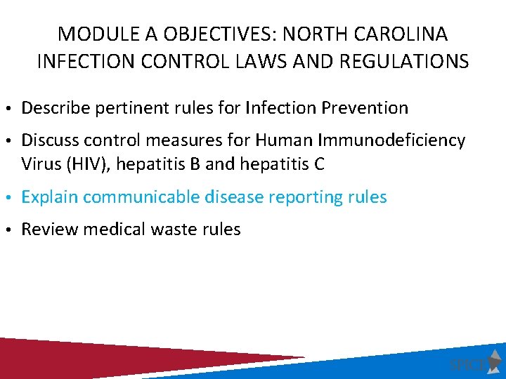 MODULE A OBJECTIVES: NORTH CAROLINA INFECTION CONTROL LAWS AND REGULATIONS • Describe pertinent rules