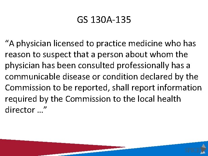 GS 130 A-135 “A physician licensed to practice medicine who has reason to suspect