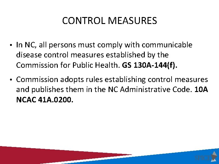CONTROL MEASURES • In NC, all persons must comply with communicable disease control measures