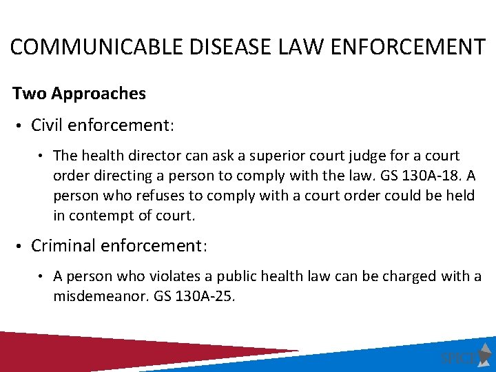 COMMUNICABLE DISEASE LAW ENFORCEMENT Two Approaches • Civil enforcement: • The health director can
