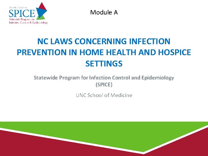 Module A NC LAWS CONCERNING INFECTION PREVENTION IN HOME HEALTH AND HOSPICE SETTINGS Statewide