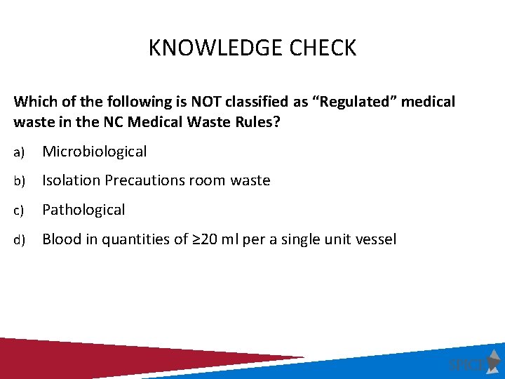 KNOWLEDGE CHECK Which of the following is NOT classified as “Regulated” medical waste in