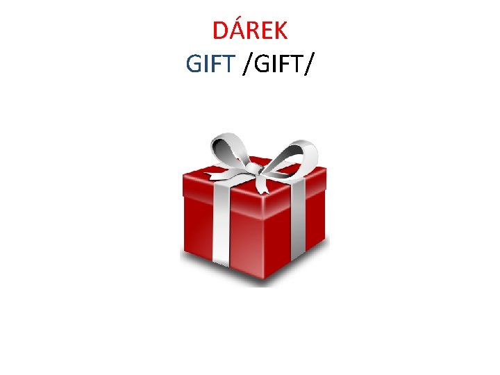 DÁREK GIFT /GIFT/ 