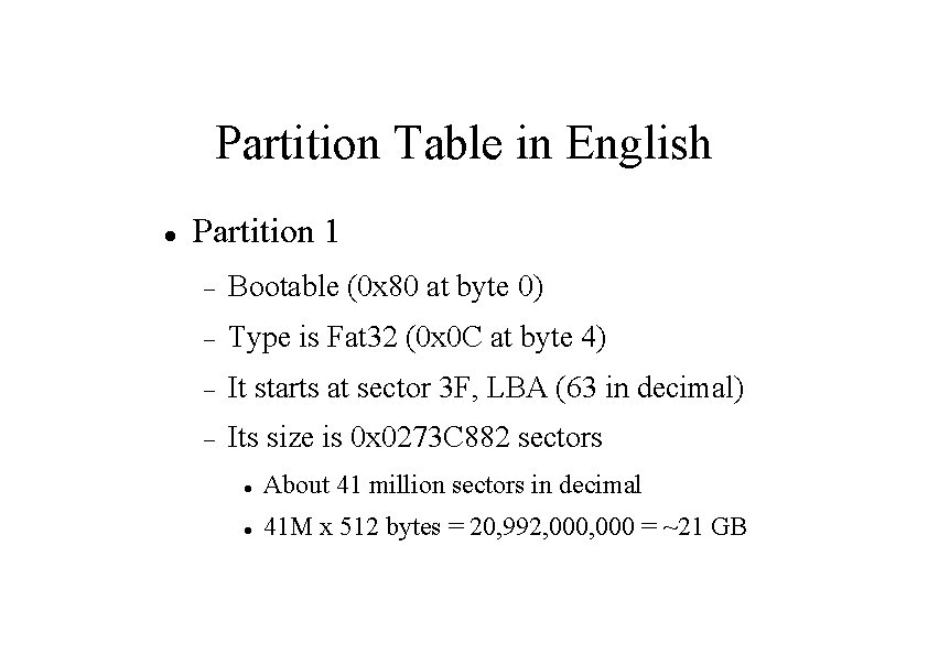 Partition Table in English Partition 1 Bootable (0 x 80 at byte 0) Type