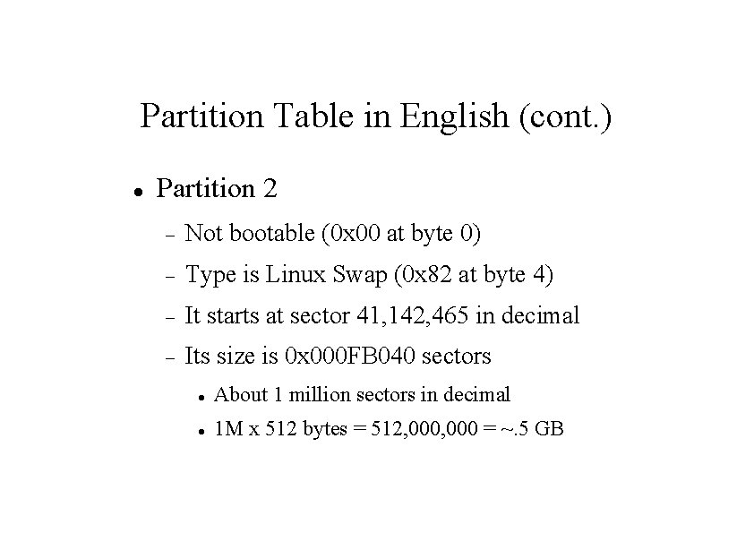 Partition Table in English (cont. ) Partition 2 Not bootable (0 x 00 at