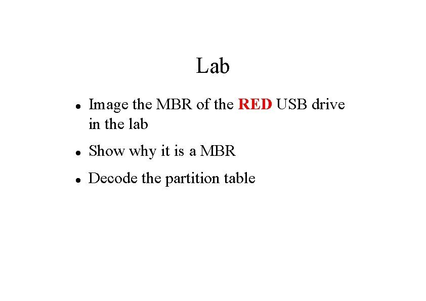 Lab Image the MBR of the RED USB drive in the lab Show why