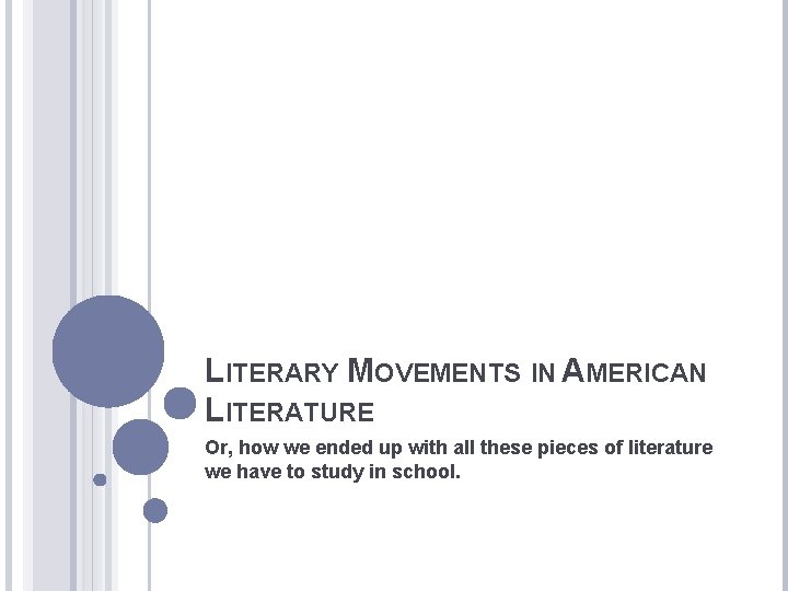 LITERARY MOVEMENTS IN AMERICAN LITERATURE Or, how we ended up with all these pieces