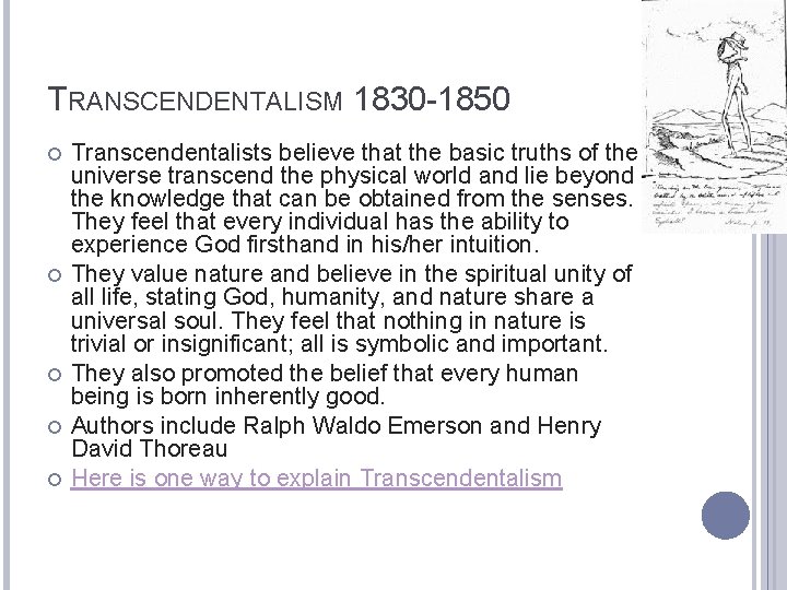 TRANSCENDENTALISM 1830 -1850 Transcendentalists believe that the basic truths of the universe transcend the