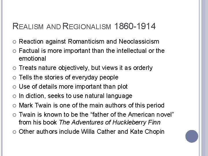 REALISM AND REGIONALISM 1860 -1914 Reaction against Romanticism and Neoclassicism Factual is more important