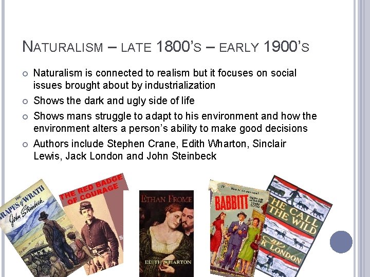 NATURALISM – LATE 1800’S – EARLY 1900’S Naturalism is connected to realism but it
