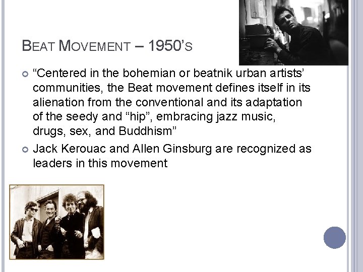 BEAT MOVEMENT – 1950’S “Centered in the bohemian or beatnik urban artists’ communities, the