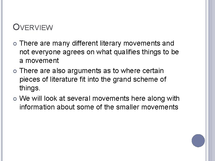 OVERVIEW There are many different literary movements and not everyone agrees on what qualifies