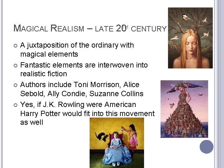 TH MAGICAL REALISM – LATE 20 CENTURY A juxtaposition of the ordinary with magical