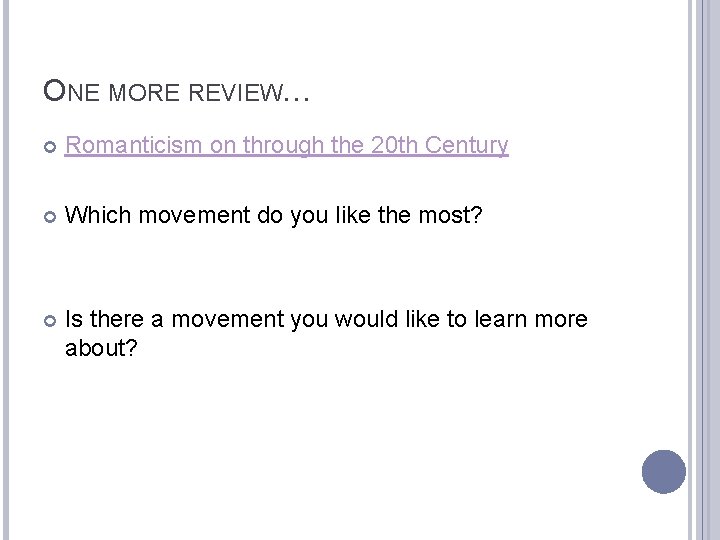 ONE MORE REVIEW… Romanticism on through the 20 th Century Which movement do you