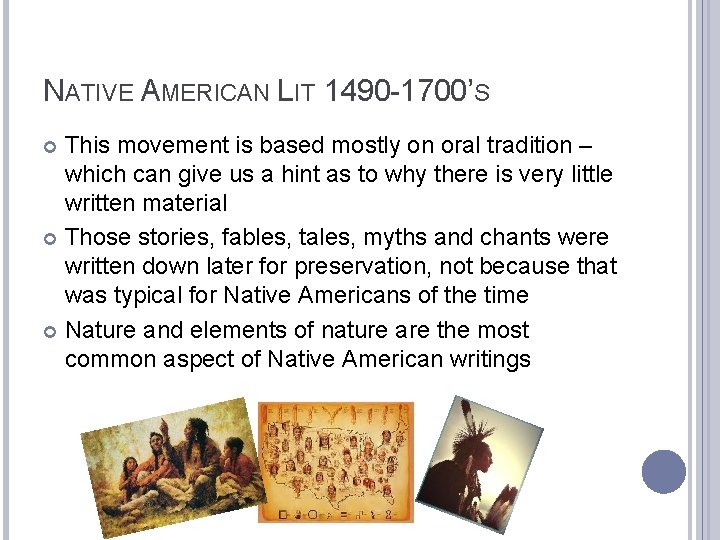 NATIVE AMERICAN LIT 1490 -1700’S This movement is based mostly on oral tradition –