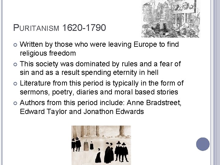 PURITANISM 1620 -1790 Written by those who were leaving Europe to find religious freedom