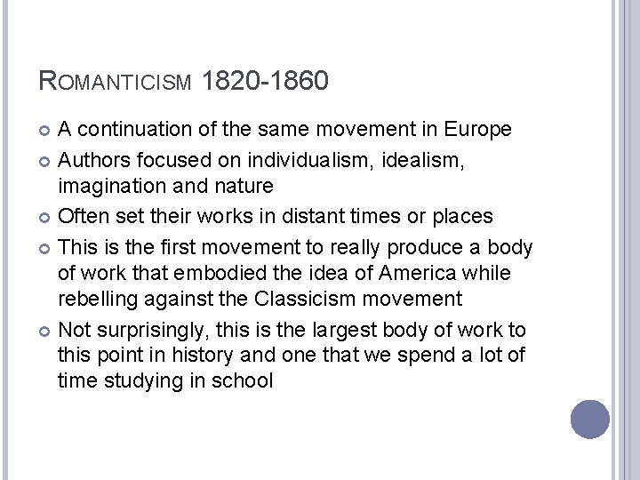 ROMANTICISM 1820 -1860 A continuation of the same movement in Europe Authors focused on