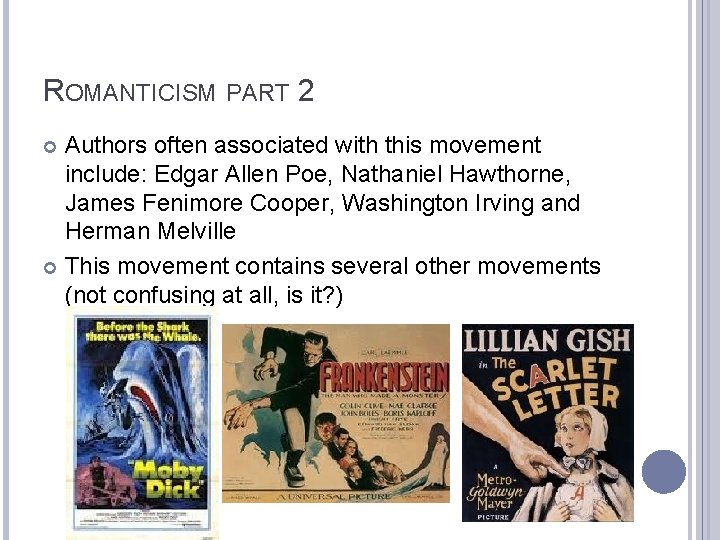 ROMANTICISM PART 2 Authors often associated with this movement include: Edgar Allen Poe, Nathaniel