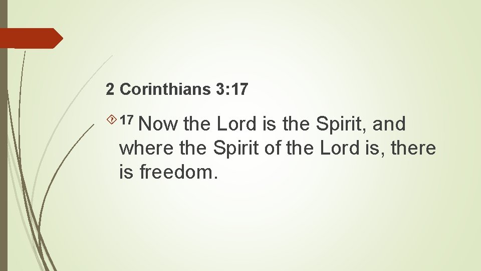 2 Corinthians 3: 17 Now the Lord is the Spirit, and where the Spirit 2 Corinthians 3: 17 Now the Lord is the Spirit, and where the Spirit
