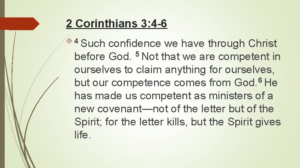 2 Corinthians 3: 4 -6 4 Such confidence we have through Christ before God. 2 Corinthians 3: 4 -6 4 Such confidence we have through Christ before God.