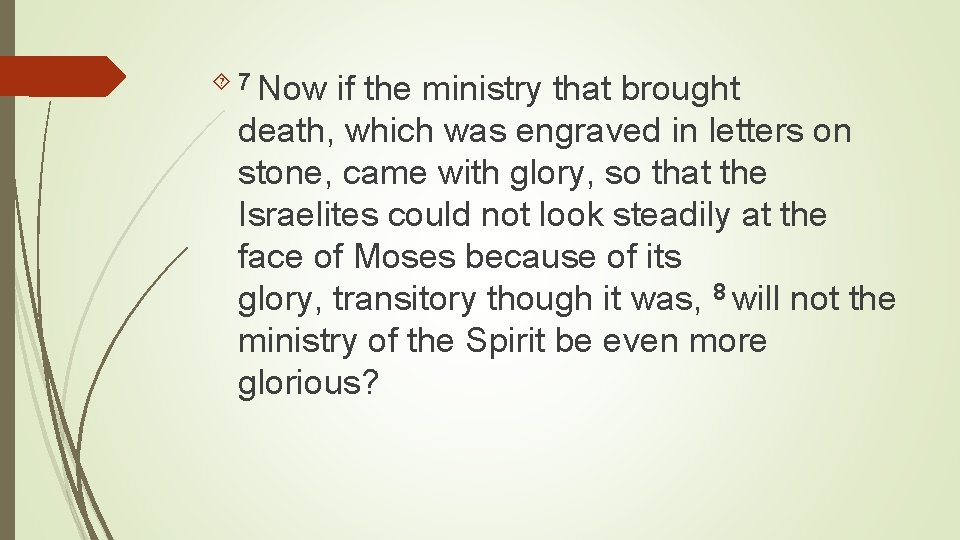 7 Now if the ministry that brought death, which was engraved in letters 7 Now if the ministry that brought death, which was engraved in letters