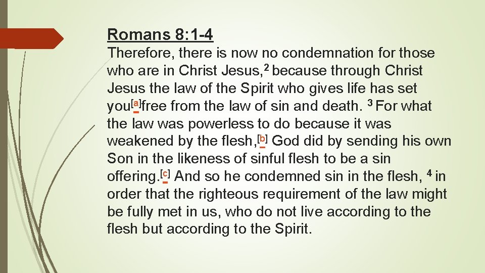Romans 8: 1 -4 Therefore, there is now no condemnation for those who are Romans 8: 1 -4 Therefore, there is now no condemnation for those who are