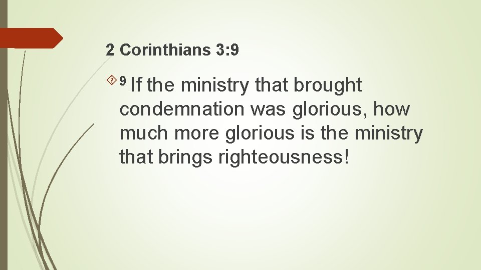 2 Corinthians 3: 9 9 If the ministry that brought condemnation was glorious, how 2 Corinthians 3: 9 9 If the ministry that brought condemnation was glorious, how