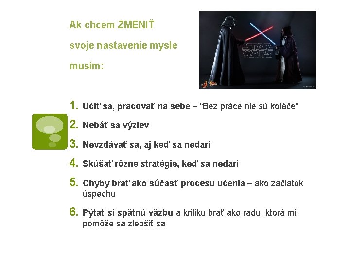 Ak chcem ZMENIŤ svoje nastavenie mysle musím: 1. Učiť sa, pracovať na sebe –