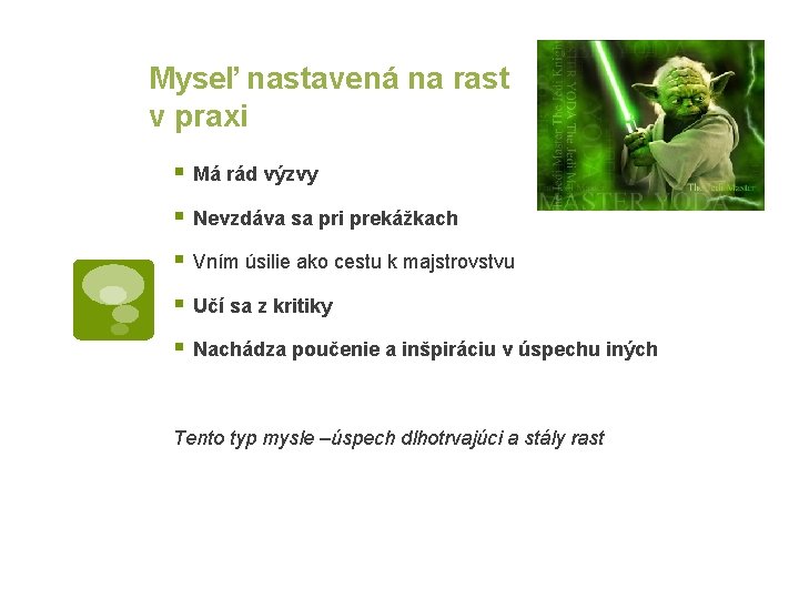 Myseľ nastavená na rast v praxi § Má rád výzvy § Nevzdáva sa pri
