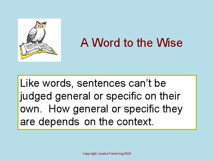 A Word to the Wise Like words, sentences can’t be judged general or specific