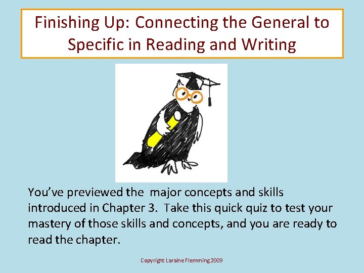 Finishing Up: Connecting the General to Specific in Reading and Writing You’ve previewed the