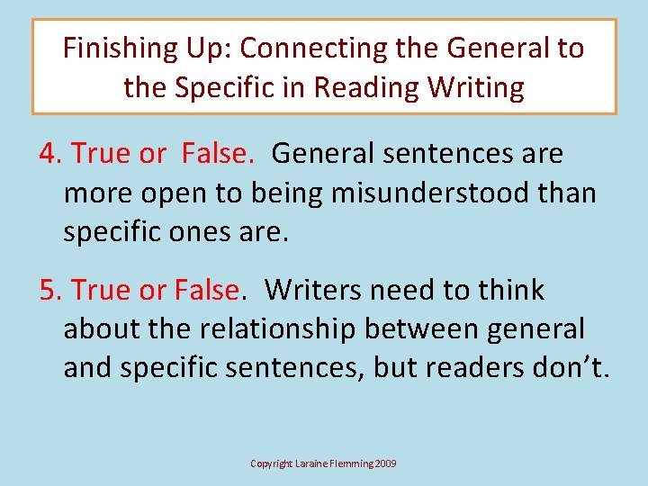 Finishing Up: Connecting the General to the Specific in Reading Writing 4. True or