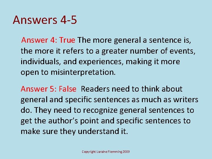 Answers 4 -5 Answer 4: True The more general a sentence is, the more